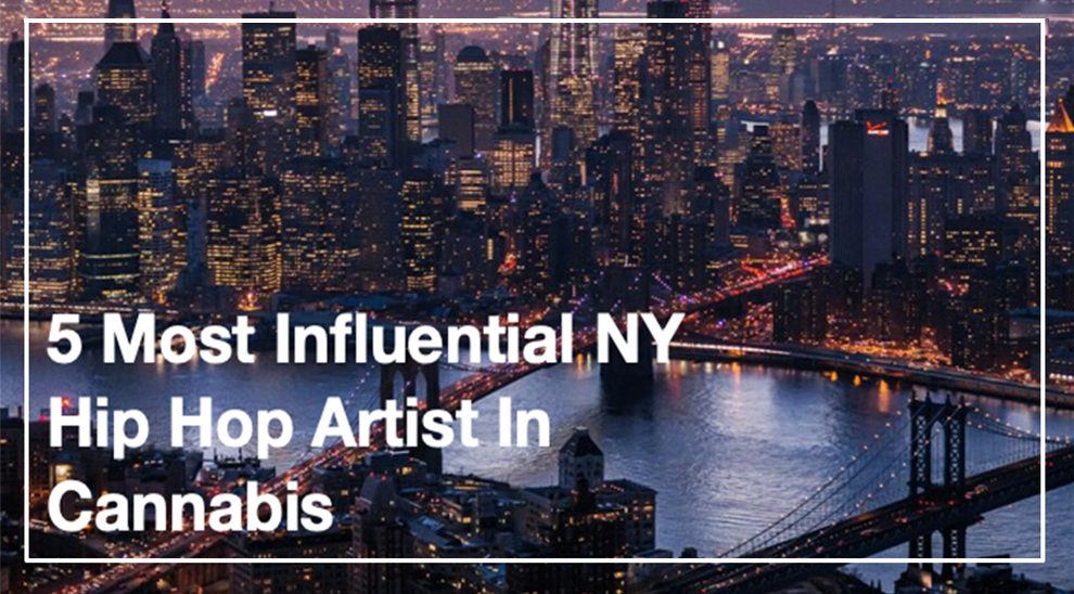 5 most influential NY Hip Hop artist in cannabis
